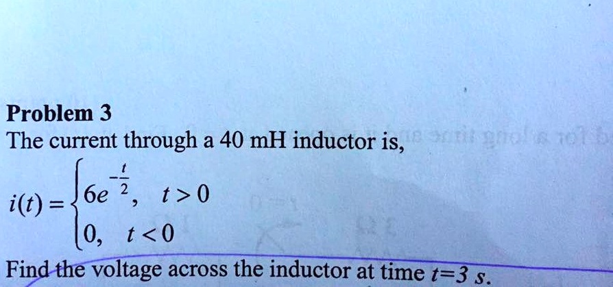 SOLVED Problem 3 The Current Through A 40 MH Inductor Is 0 10 Find