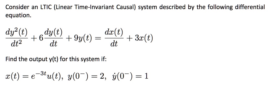 SOLVED Consider An LTIC Linear Time Invariant Causal System