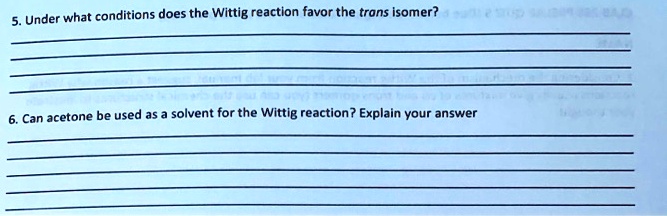 SOLVED Under What Conditions Does The Wittig Reaction Favor The Trans