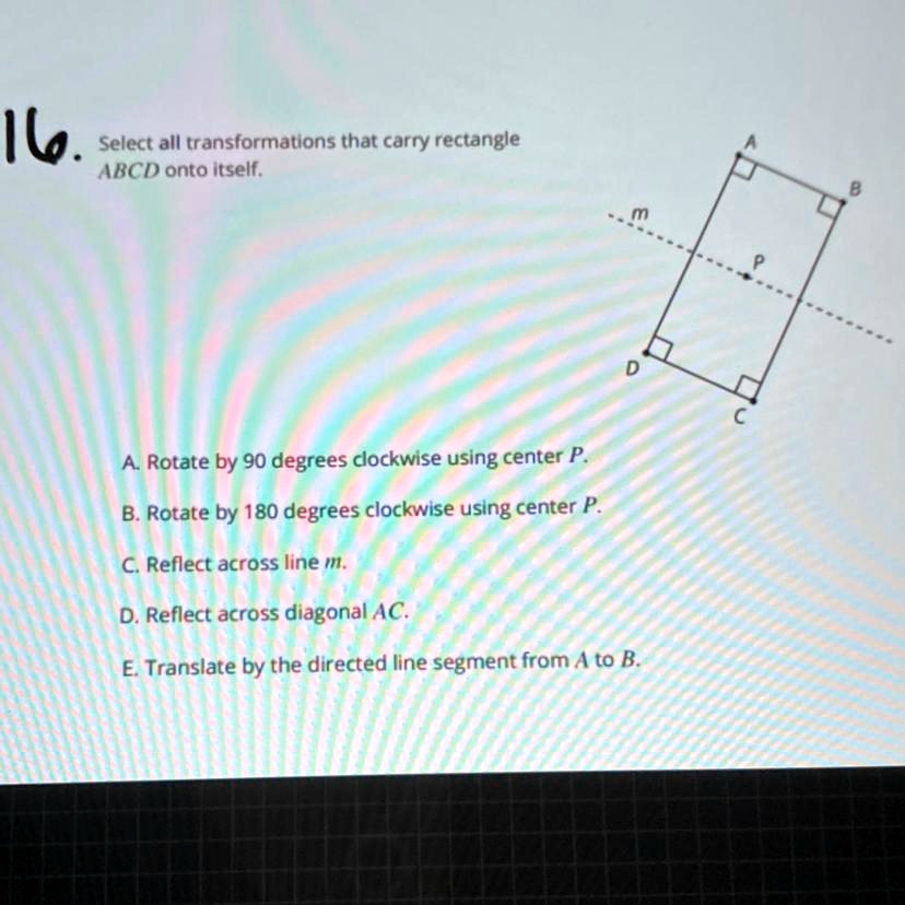 16 Select All Transformations That Carry Rectangle Abcd Onto Itself A