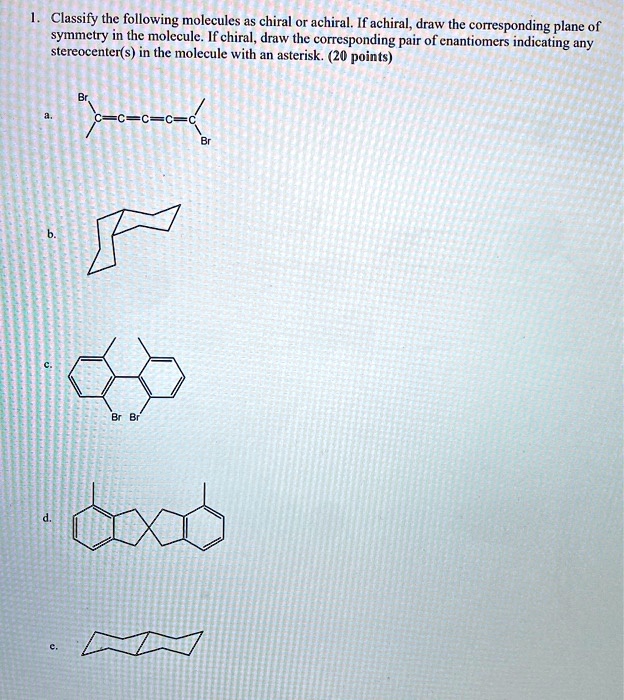 Solved Classify The Following Molecules As Chiral Or Achiral If