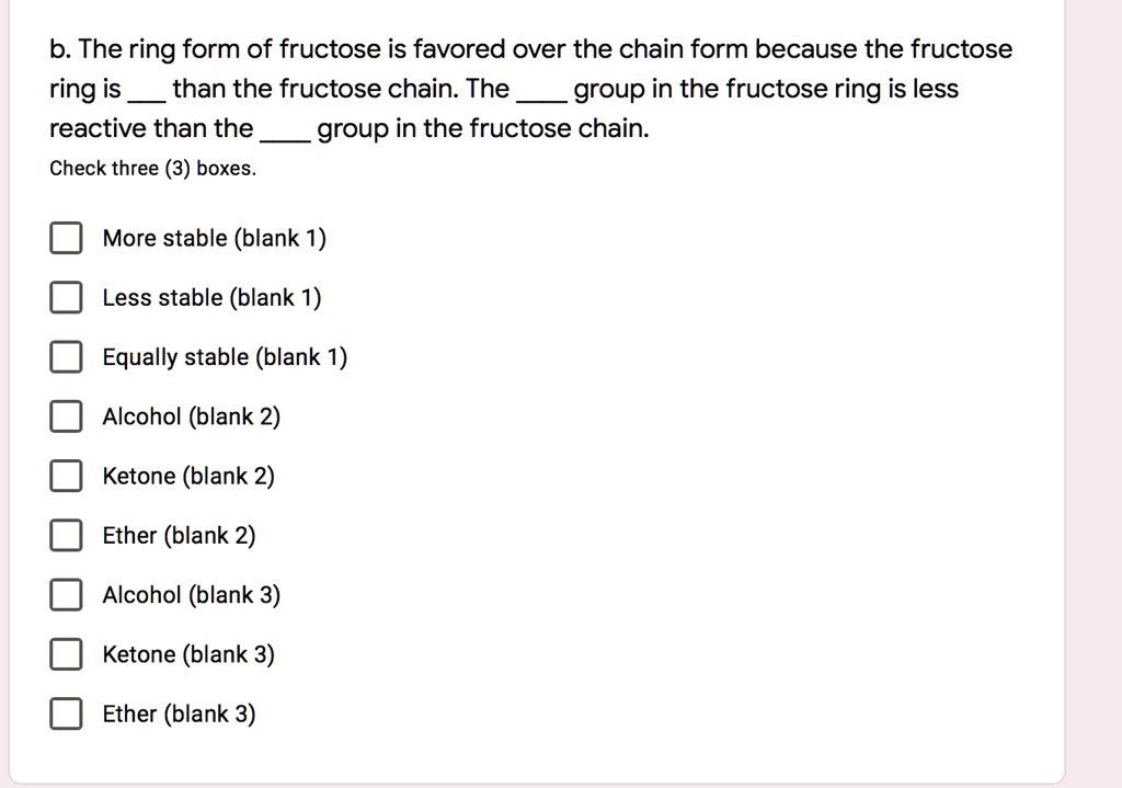 Solved B The Ring Form Of Fructose Is Favored Over The Chain Form