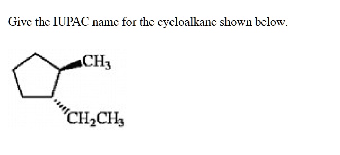 Solved Give The Iupac Name For The Cycloalkane Shown Below Ch Ch Ch