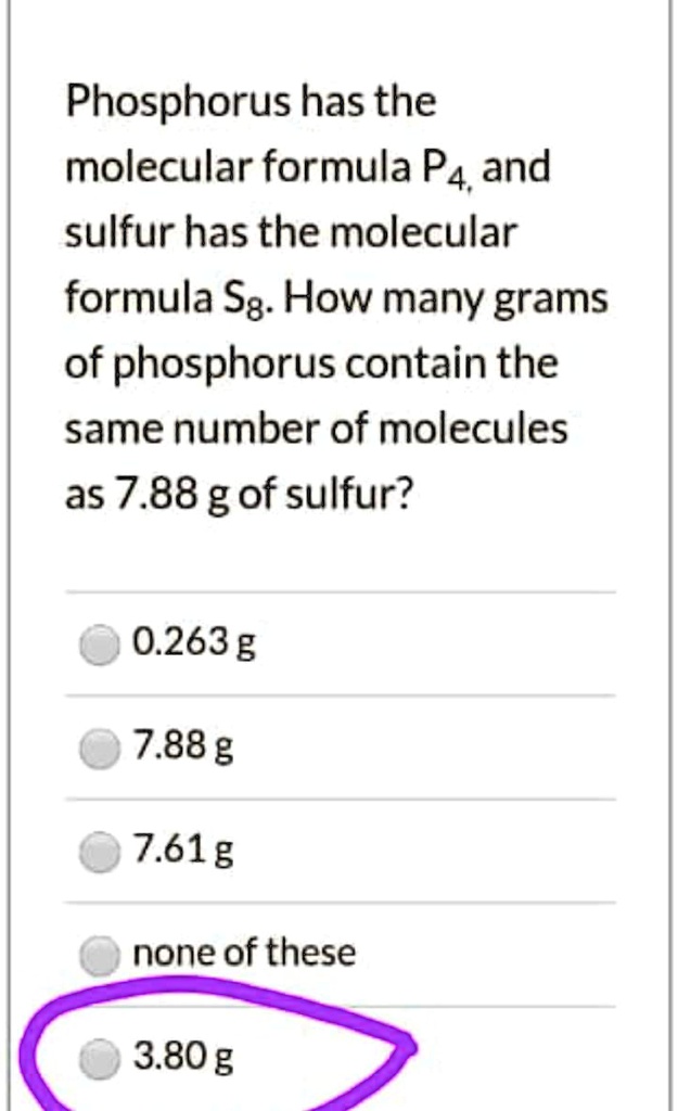 SOLVED Phosphorus Has The Molecular Formula P4 And Sulfur Has The