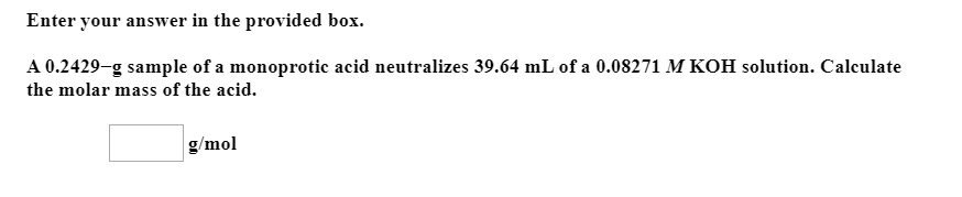 Solved A G Sample Of A Monoprotic Acid Neutralizes Ml Of