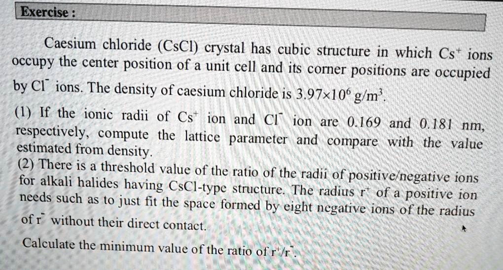 SOLVED Caesium Chloride CsCl Crystal Has A Cubic Structure In Which