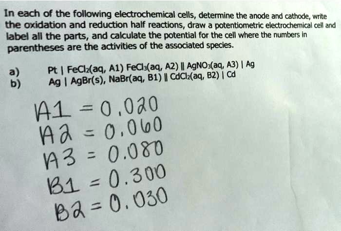 Solved In Each Of The Following Electrochemical Cells Determine The