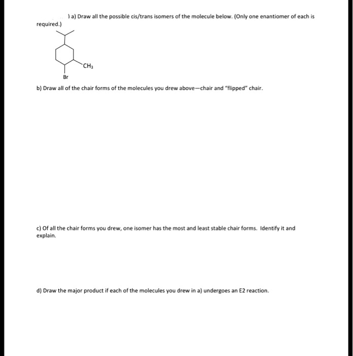 Solved A Draw Allthe Possible Cis Trans Isomers Of The Molecule Below