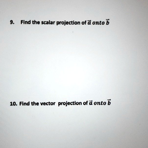 SOLVED 9 Find The Scalar Projection Of Onto B 10 Find The Vector