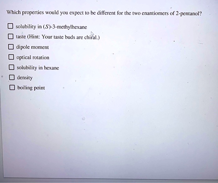 Which Properties Would You Expect T Be Different For The Two