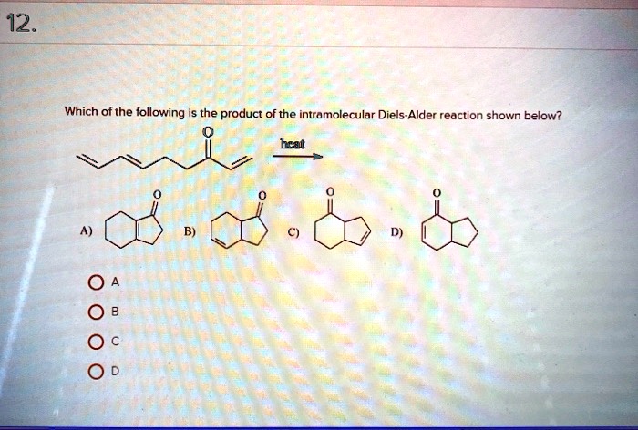 SOLVED 12 Which Of The Following Is The Product Ofthe Intramolecular