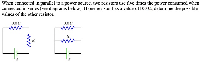 SOLVED When Connected In Parallel To Power Source Two Resistors Use