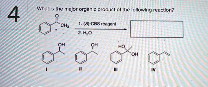 SOLVED What Is The Major Organic Product Of The Following Reaction 4