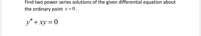 Solved Find Two Power Series Solutions Of The Given Differential