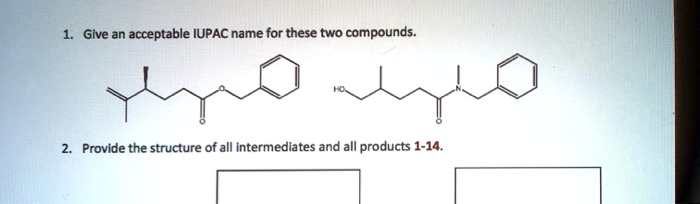 Solved Give An Acceptable Iupac Name For These Two Compounds Provide