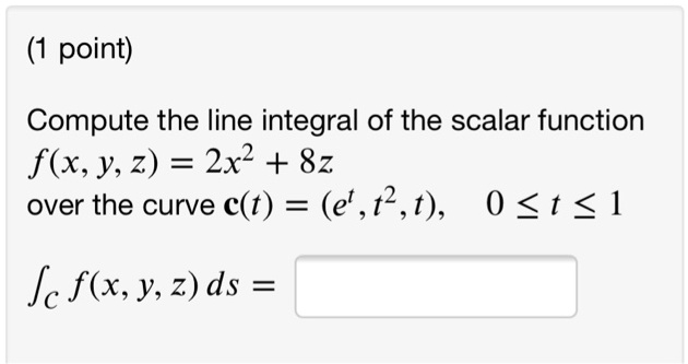 Solved Compute The Line Integral Of The Scalar Function F X Y Z