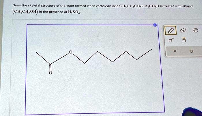 Solved Draw The Skeletal Structure Of The Ester Formed When Carboxylic