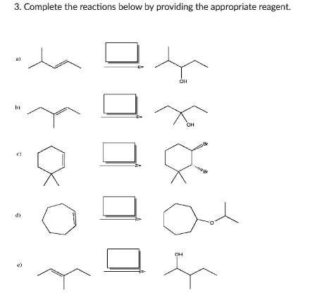 Solved Complete The Reactions Below By Providing The Appropriate