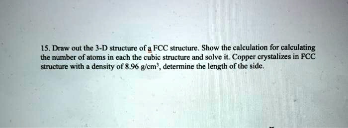 SOLVED 15 Draw Out The 3 D Structure Of FCC Structure Show The