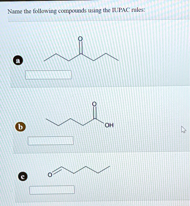 Solved Name The Following Compounds Using The Iupac Rules Oh