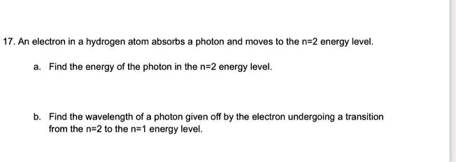 VIDEO Solution 17 An Electron In A Hydrogen Atom Absorbs A Photon And