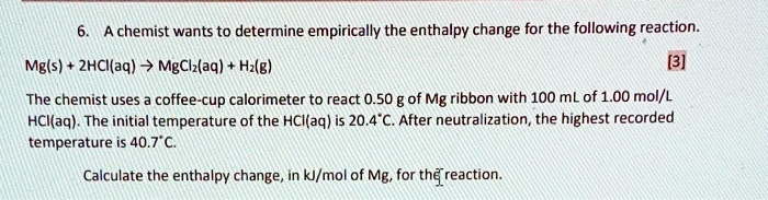 Video Solution A Chemist Wants To Determine Empirically The Enthalpy