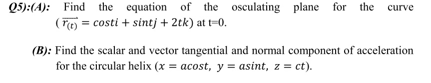 SOLVED A Find The Equation Of The Osculating Plane For The Curve T