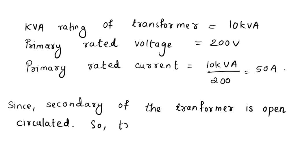 SOLVED A 10 KVA 200 400 V Single Phase Transformer Is Operated With