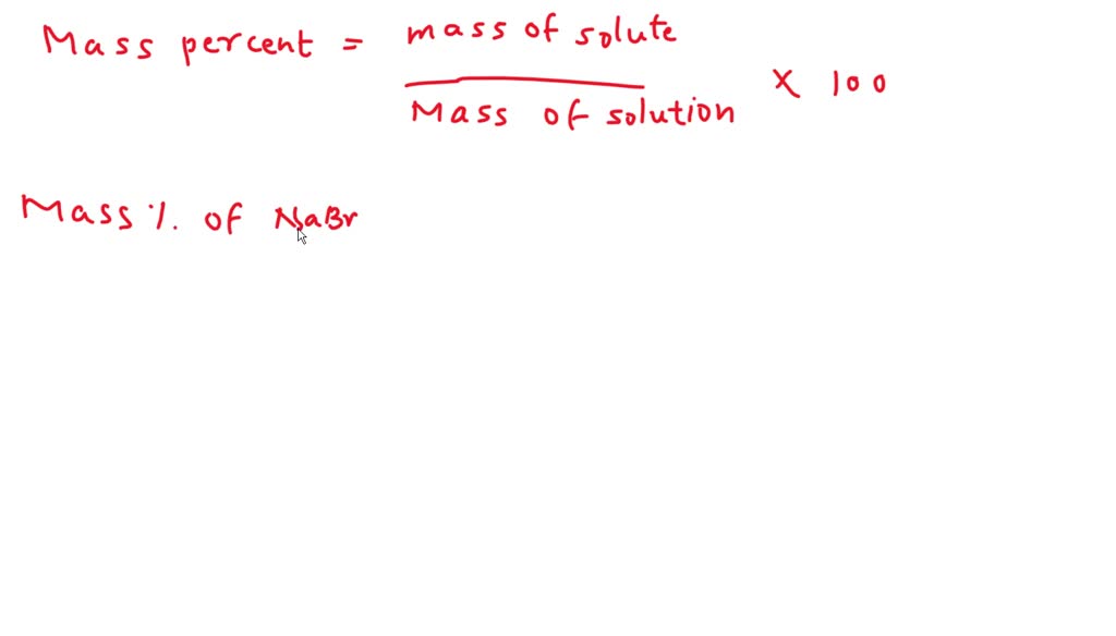 Solved An Aqueous Nabr Solution Has Mass Of Ad Contains X G