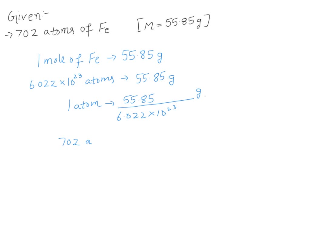 SOLVED Calculate The Mass In Grams Of 702 Atoms Of Iron Fe 1 Mol