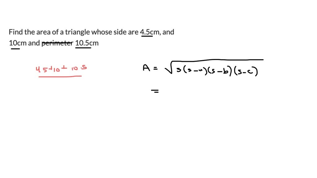 Solved Find The Area Of A Triangle Whose Side Are Cm And Cm And