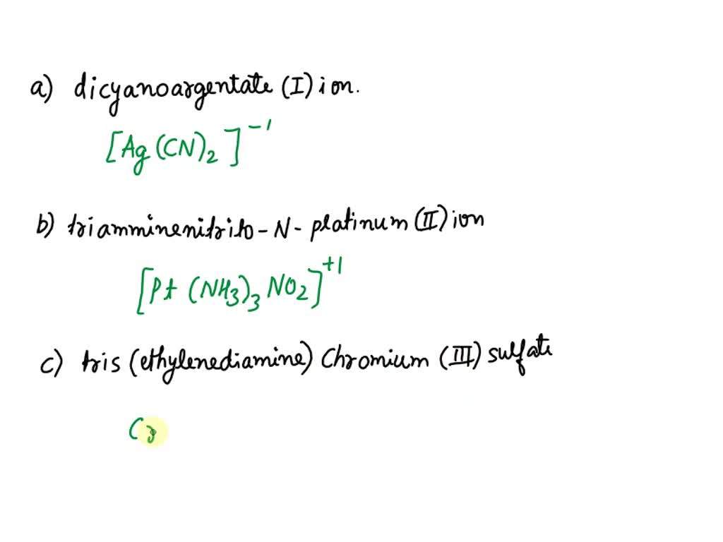 Solved A Dicyanoargentate I Ion B Triamminenitrito N Platinum Ii