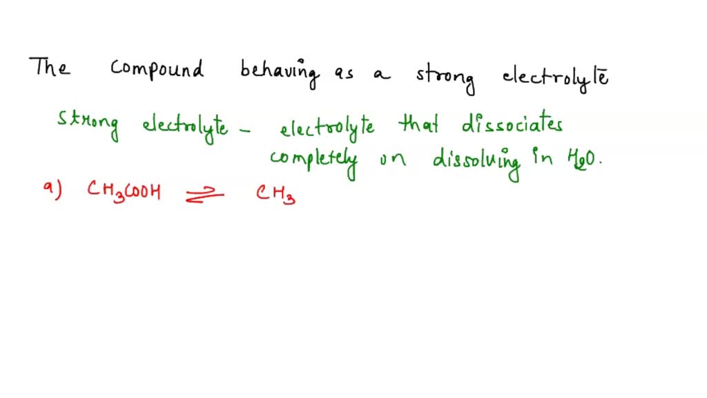 Solved The Compound That Will Behave As A Strong Electrolyte When