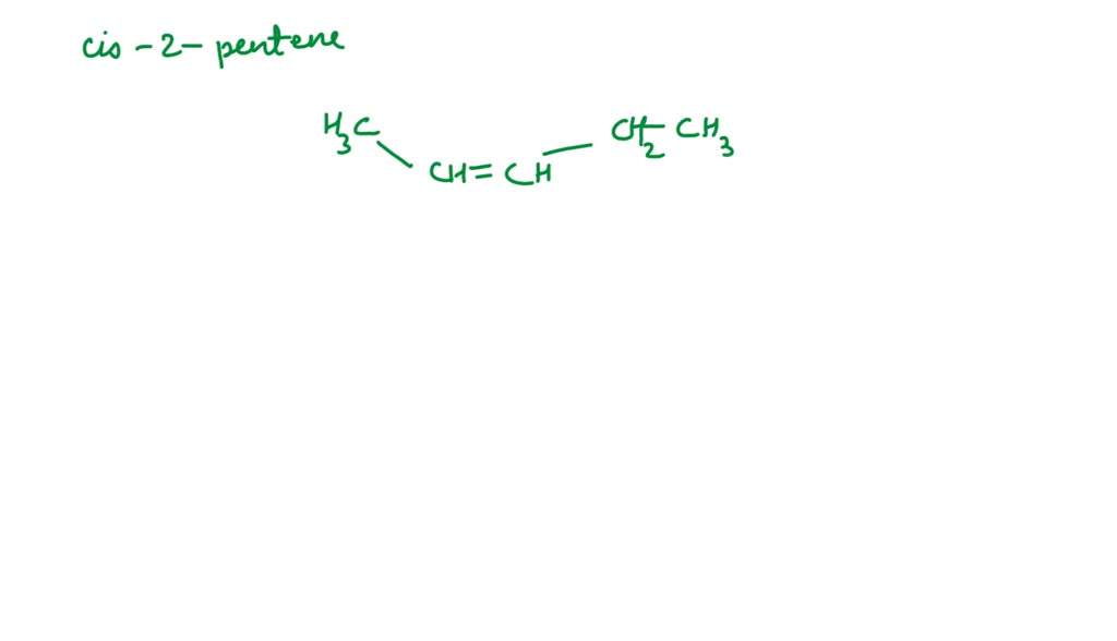 Solved Draw The Product Of The Hydrogenation Of Cis Pentene Draw