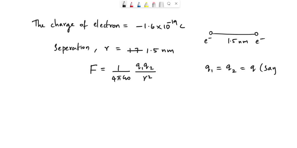 SOLVED Two Electrons Are Placed 1 5 Nm Apart Calculate The