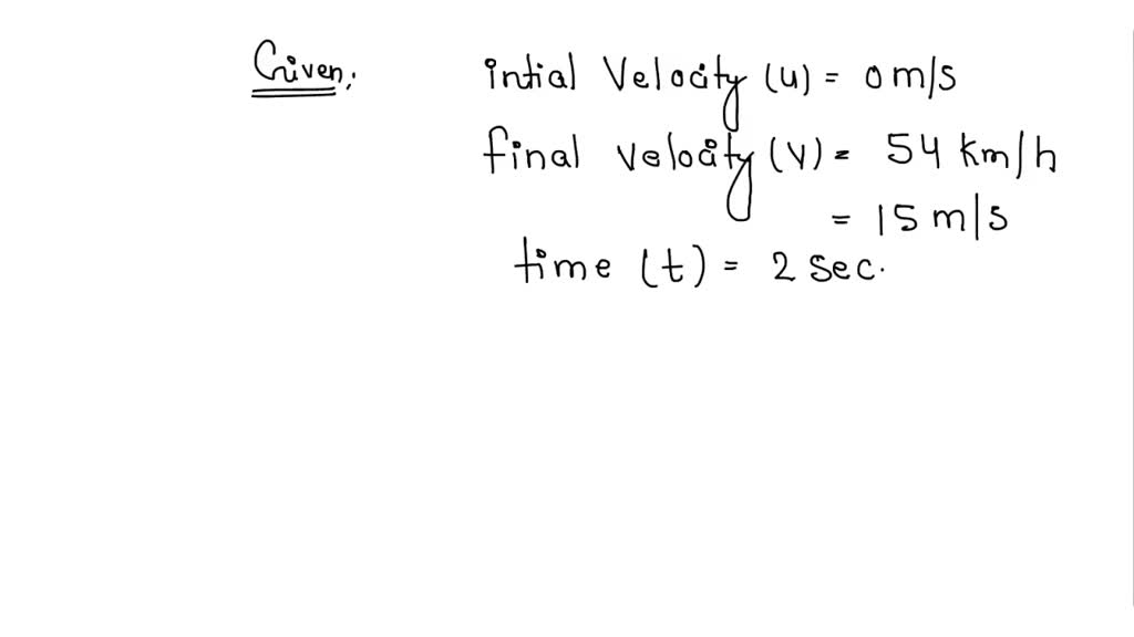 SOLVED A Car Start From Rest And Acquire A Velocity Of 54 Km H In 2