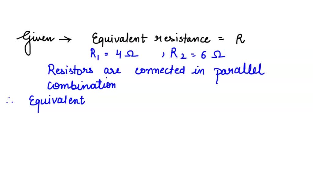 SOLVED Two Resistors Having Resistance 4 And 6 Are Connected