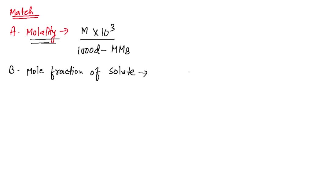 SOLVED Match The Following Column I A Molality B Mole Fraction Of