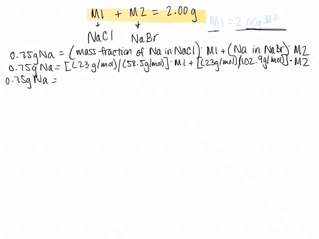 SOLVED A Mixture Of NaCl And NaBr Has A Mass Of 2 00 G And Contains