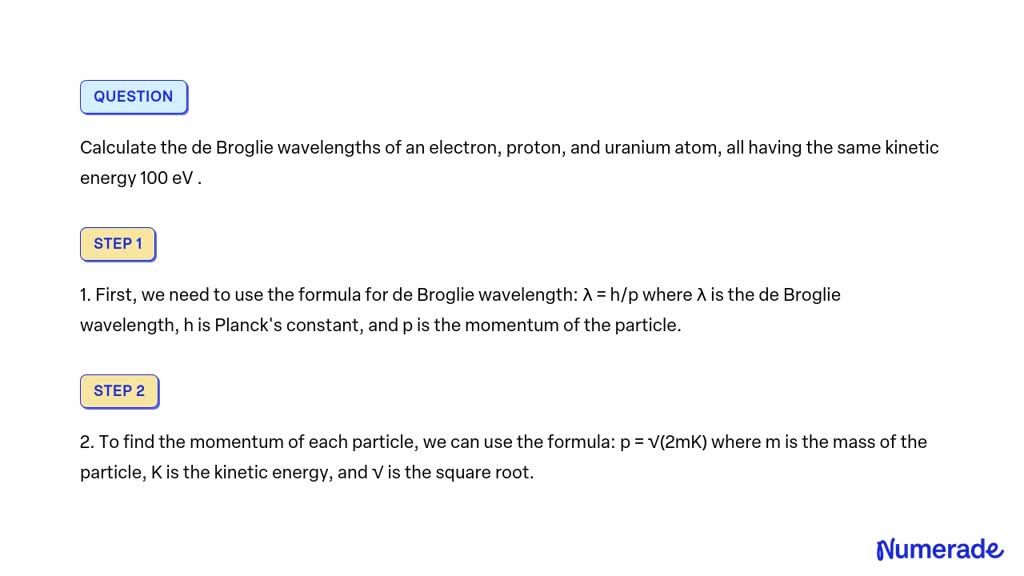 Solved Calculate The De Broglie Wavelengths Of An Electron Proton