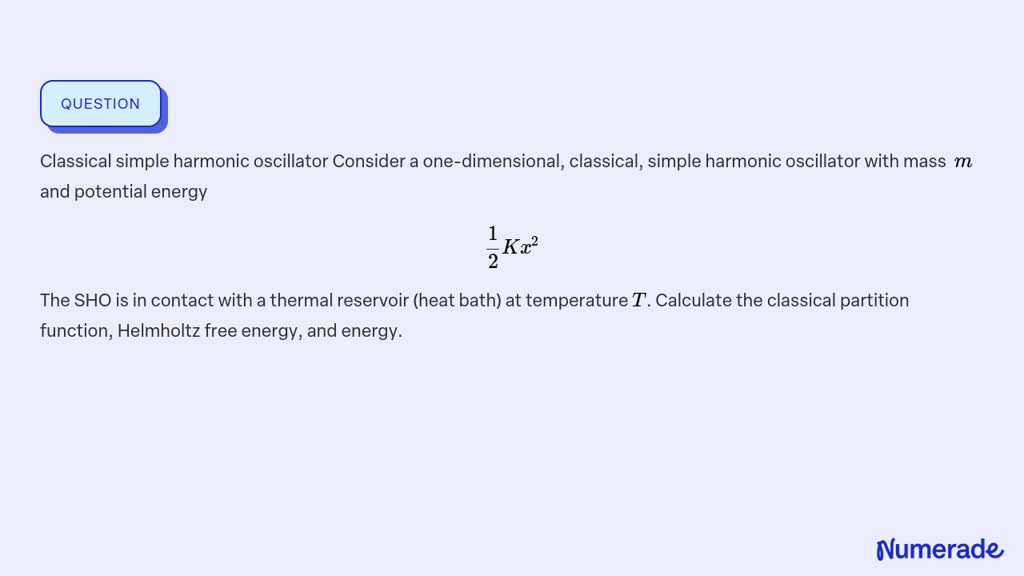 SOLVED Classical Simple Harmonic Oscillator Consider A Numerade