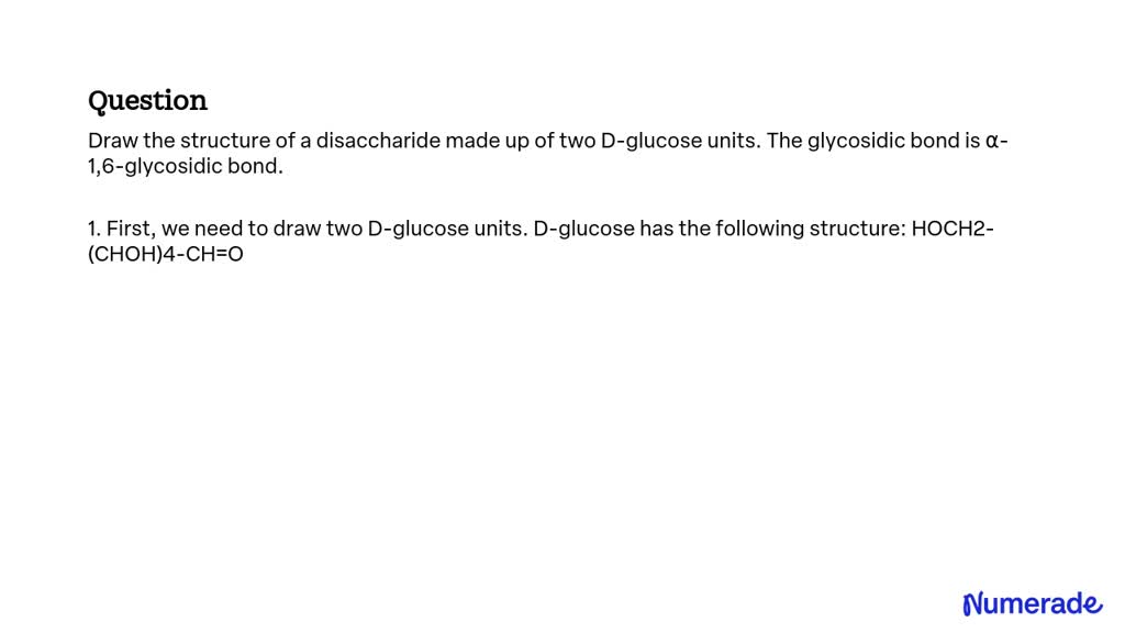 SOLVED Draw The Structure Of A Disaccharide Made Up Of Two D Glucose