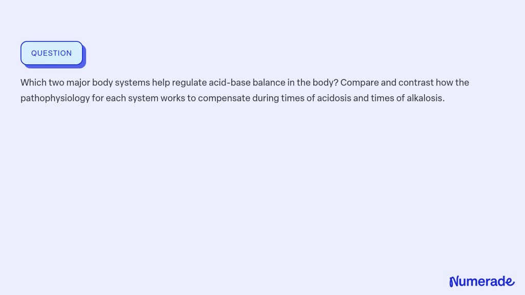 Solved Which Two Major Body Systems Help Regulate Acid Base Balance In