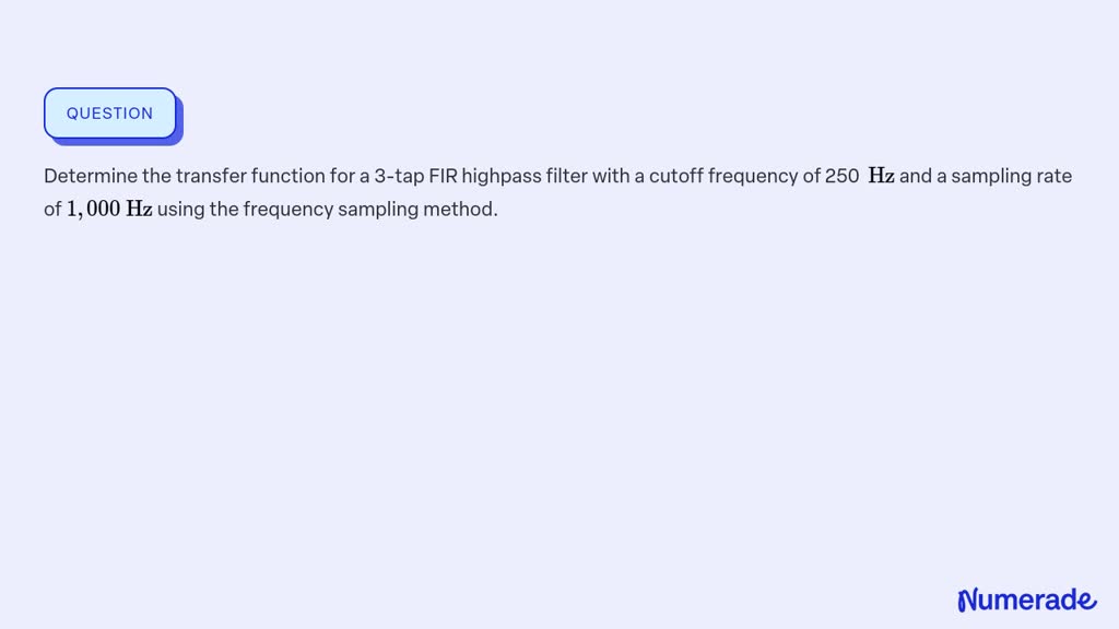 Solved Determine The Transfer Function For A Tap Fir Highpass Filter