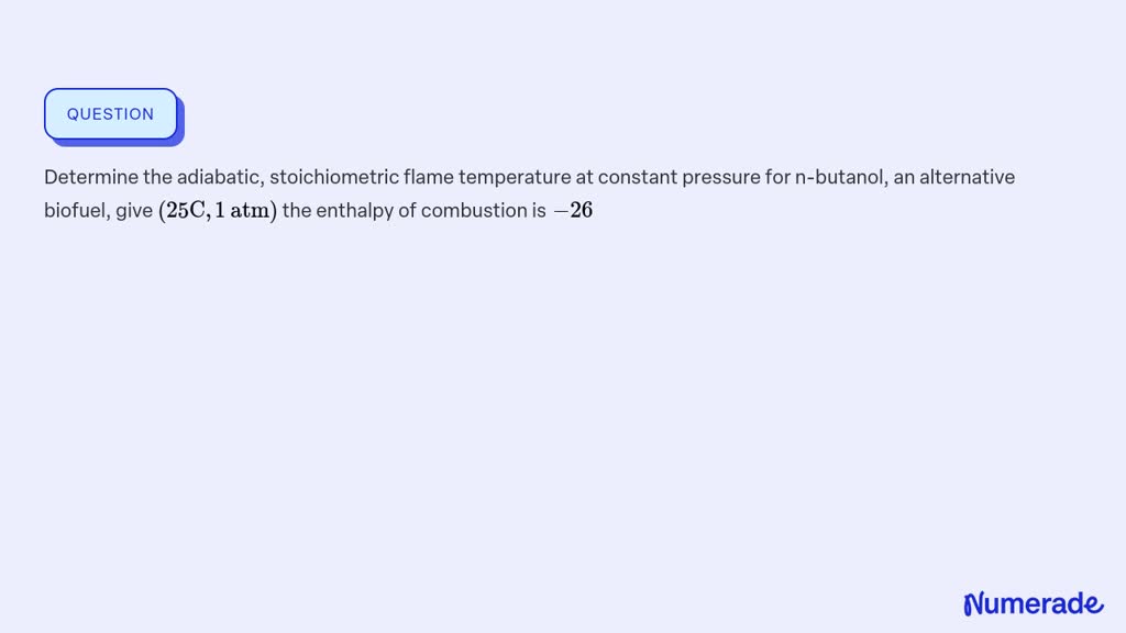 SOLVED Determine The Adiabatic Stoichiometric Flame Temperature At