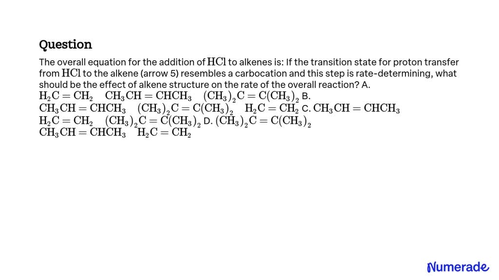 SOLVED The Overall Equation For The Addition Of HCl To Alkenes Is If