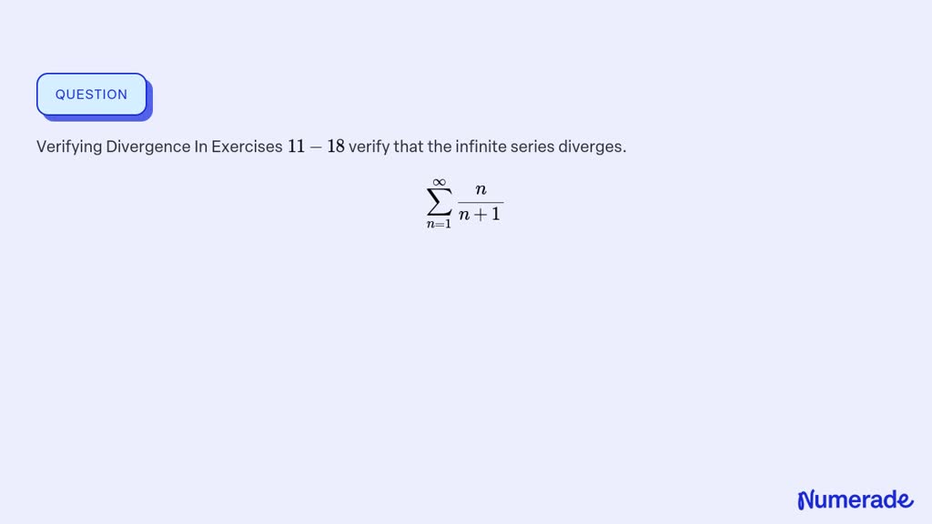 Solved Verifying Divergence In Exercises Verify That The Infinite