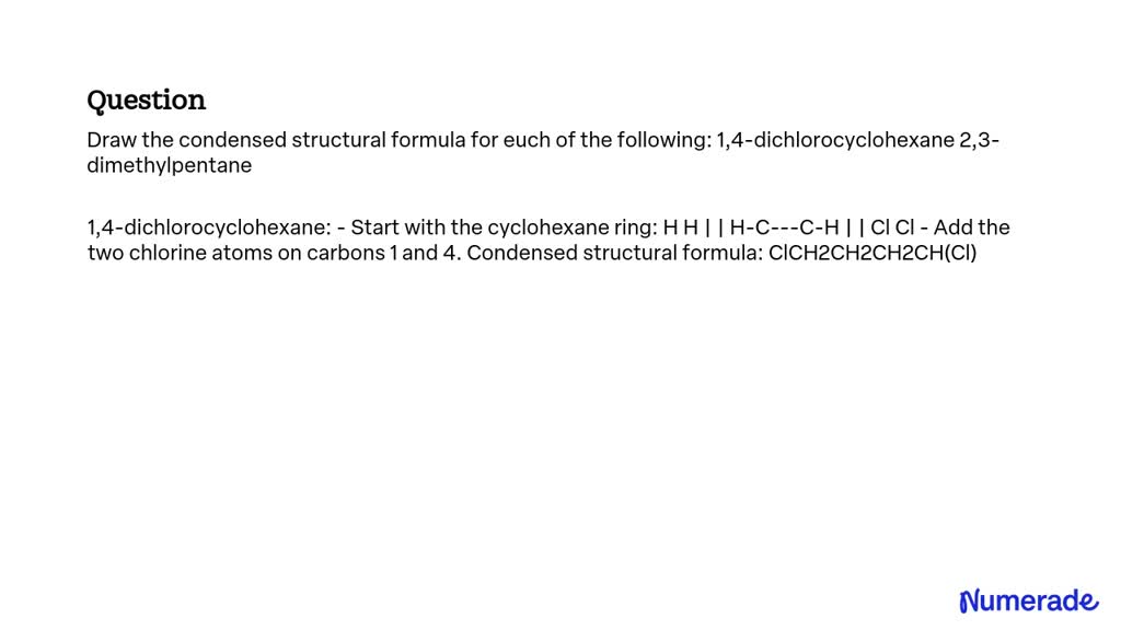 Solved Draw The Condensed Structural Formula For Euch Of The Following