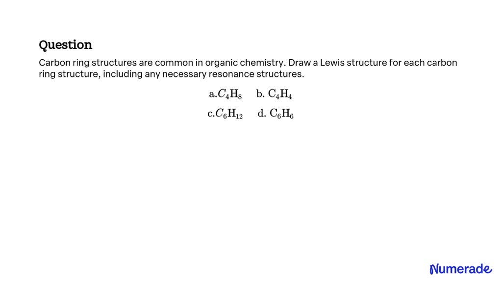 Solved Carbon Ring Structures Are Common In Organic Chemistry Draw A