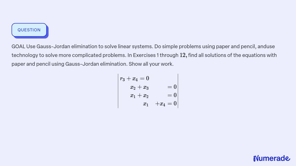 SOLVED GOAL Use Gauss Jordan Elimination To Solve Linear Systems Do